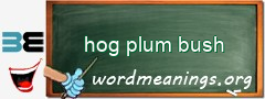 WordMeaning blackboard for hog plum bush